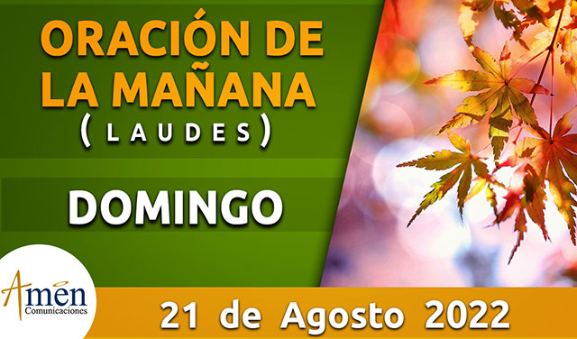 Laudes oración de la mañana domingo 21 agosto 2022 Padre Carlos yepes