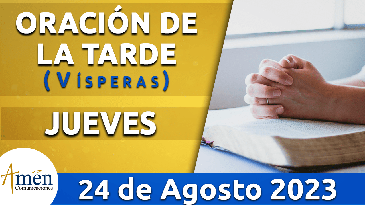 Vísperas oración de la tarde jueves 24 agosto 2023 Padre Carlos yepes