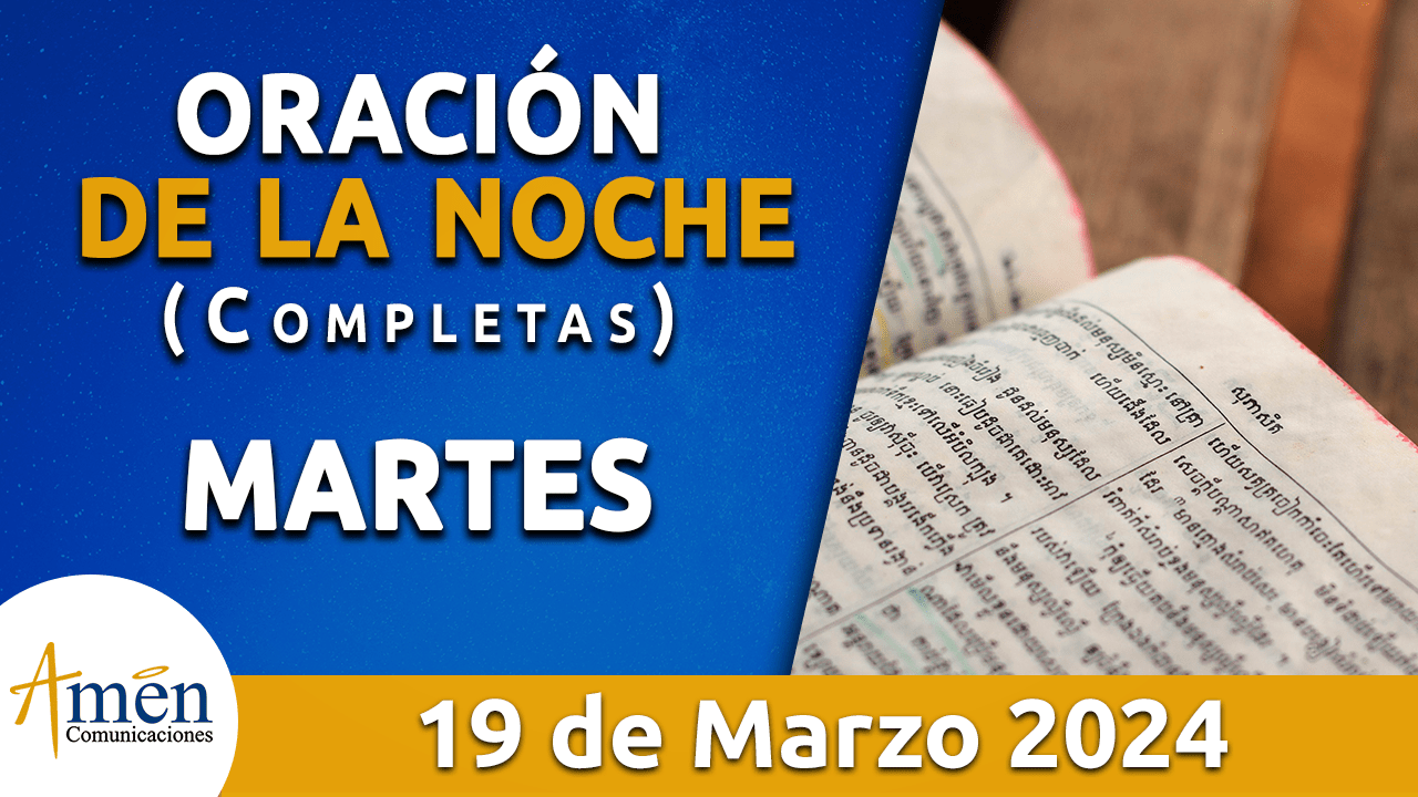 Completas oración de la noche martes 19 marzo 2024 Padre Carlos yepes