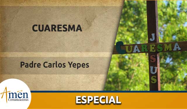 cuaresma 2021 - padre carlos yepes