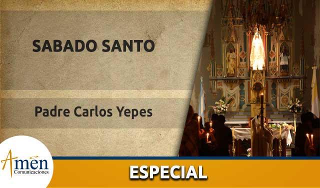 sabado santo - padre carlos yepes