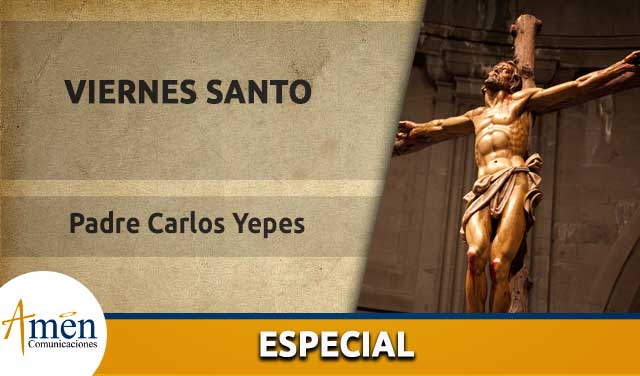 Viernes Santo - padre Carlos Yepes