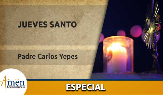 jueves santo - padre carlos yepes