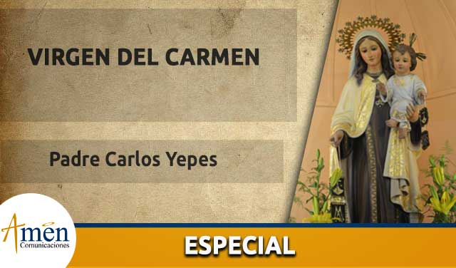 Nuestra Señora del Carmen - padre carlos yepes