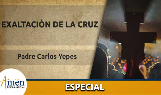 Exaltación de la Santa Cruz - padre Carlos Yepes