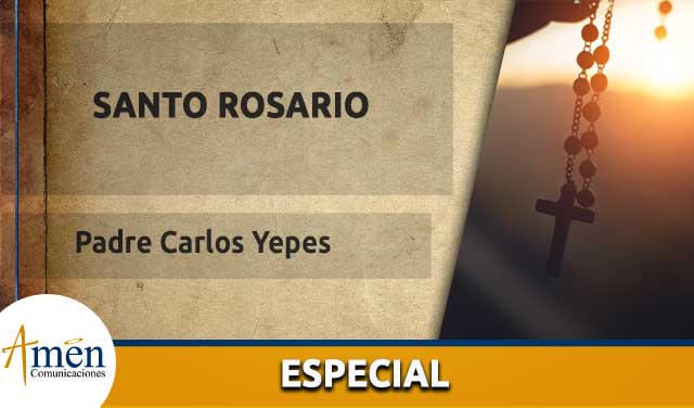 Especial santo rosario - padre Carlos Yepes