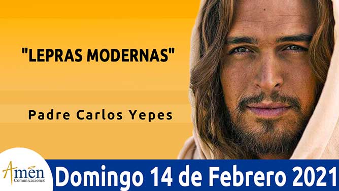 Evangelio de hoy l padre Carlos Yepes l domingo 14 de febrero 2021