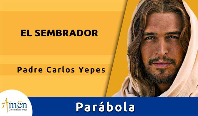 parabola el sembrador - padre carlos yepes