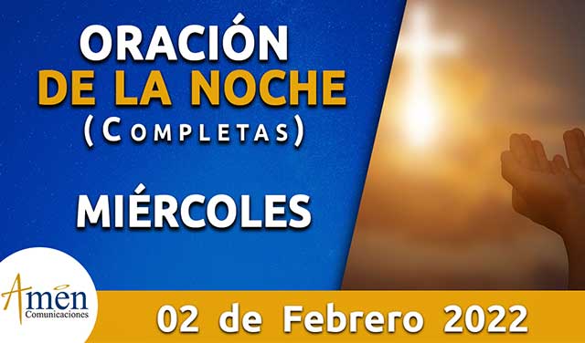 Completas I oración de la noche I miércoles 02 febrero 2022 - Padre Carlos  yepes