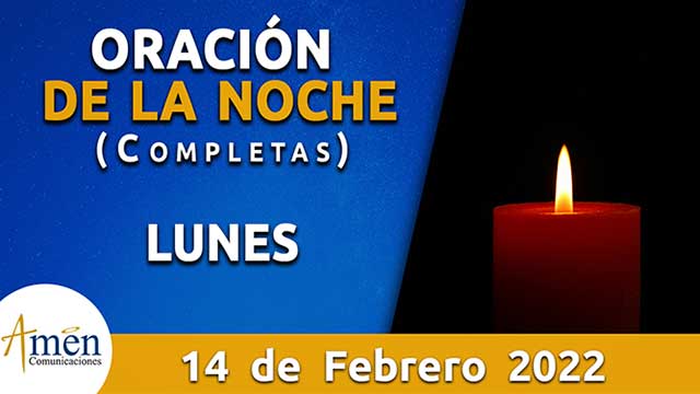 Completas I oración de la noche I lunes 14 febrero 2022 - Padre Carlos ...