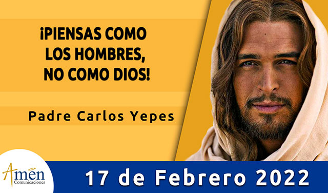 Evangelio De Hoy l Padre Carlos Yepes I jueves 17 febrero 2022 - Padre  Carlos yepes