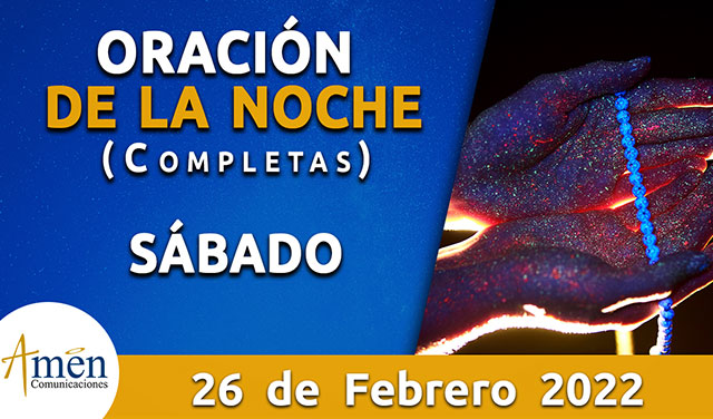 Completas I oración de la noche I sábado 26 febrero 2022 - Padre Carlos ...