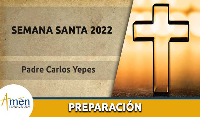 Semana Santa 2022 - Padre Carlos yepes