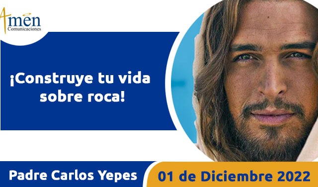 Evangelio de hoy - Padre Carlos Yepes - 01 de diciembre 2022