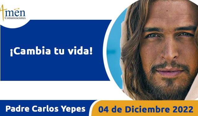 Evangelio de hoy - Padre Carlos Yepes - 04 de diciembre 2022