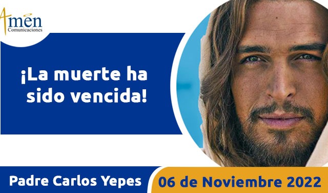 Evangelio de hoy - Padre Carlos Yepes - jueves 06 noviembre 2022