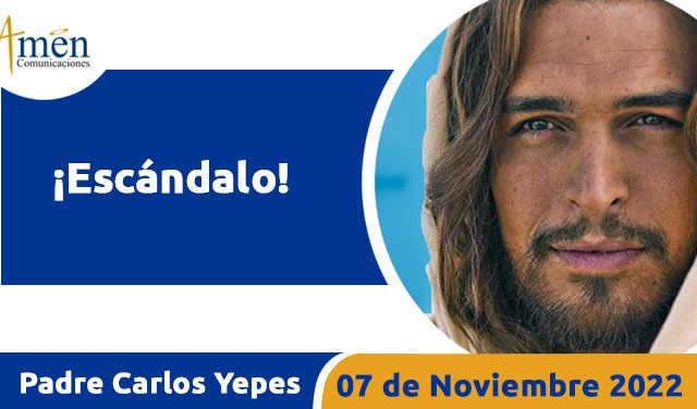 Evangelio de hoy - Padre Carlos Yepes - lunes 07 noviembre 2022