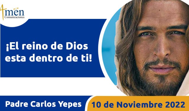 Evangelio de hoy - Padre Carlos Yepes - jueves 10 noviembre 2022