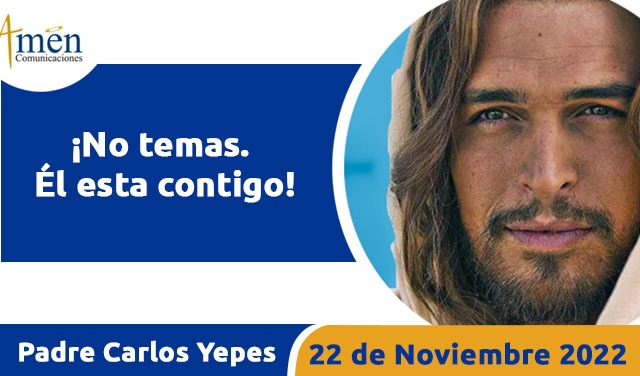 Evangelio de hoy - Padre Carlos Yepes - martes 22 noviembre 2022