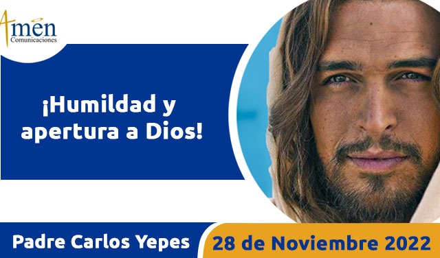 Evangelio de hoy - Padre Carlos Yepes - domingo 28 noviembre 2022