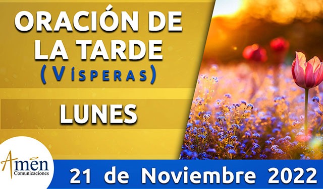 Vísperas - oración de la tarde - lunes 21 noviembre 2022 - Padre Carlos  yepes