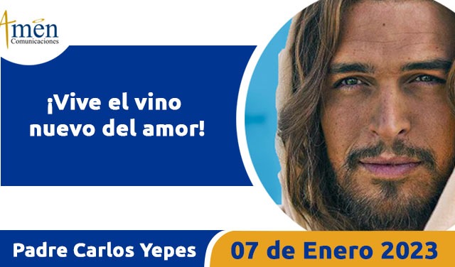 Evangelio de hoy - Padre Carlos Yepes - 07 de enero 2023