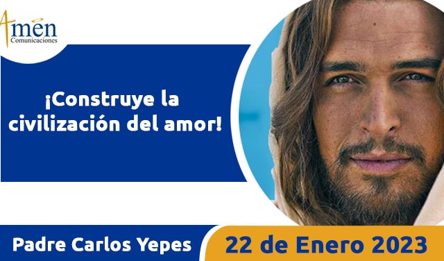 Evangelio de hoy - Padre Carlos Yepes - 22 de enero 2023