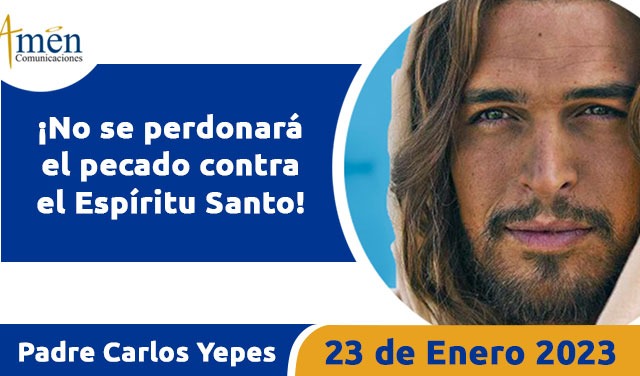 Evangelio de hoy - Padre Carlos Yepes - 23 de enero 2023