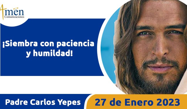 Evangelio de hoy - Padre Carlos Yepes - 27 de enero 2023