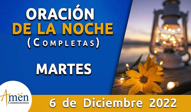 Completas - oración de la noche - martes 06 diciembre 2022 - Padre ...