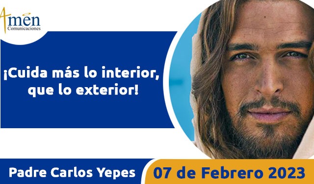 Evangelio de hoy - Padre Carlos Yepes - 07 de febrero 2023