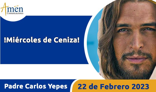 Evangelio de hoy - Padre Carlos Yepes - 22 de febrero 2023