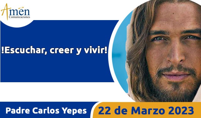 Evangelio de hoy - Padre Carlos Yepes - 22 de marzo 2023