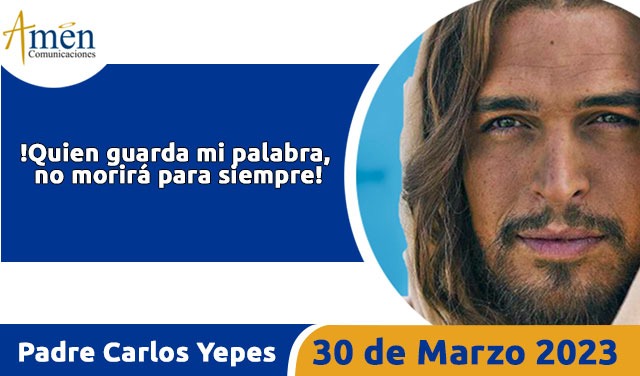 Evangelio de hoy - Padre Carlos Yepes - 30 de marzo 2023