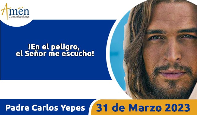 Evangelio de hoy - Padre Carlos Yepes - 31 de marzo 2023