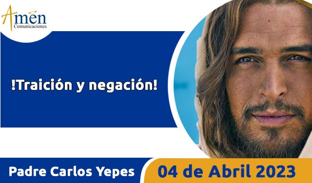 Evangelio de hoy - Padre Carlos Yepes - 04 de abril 2023