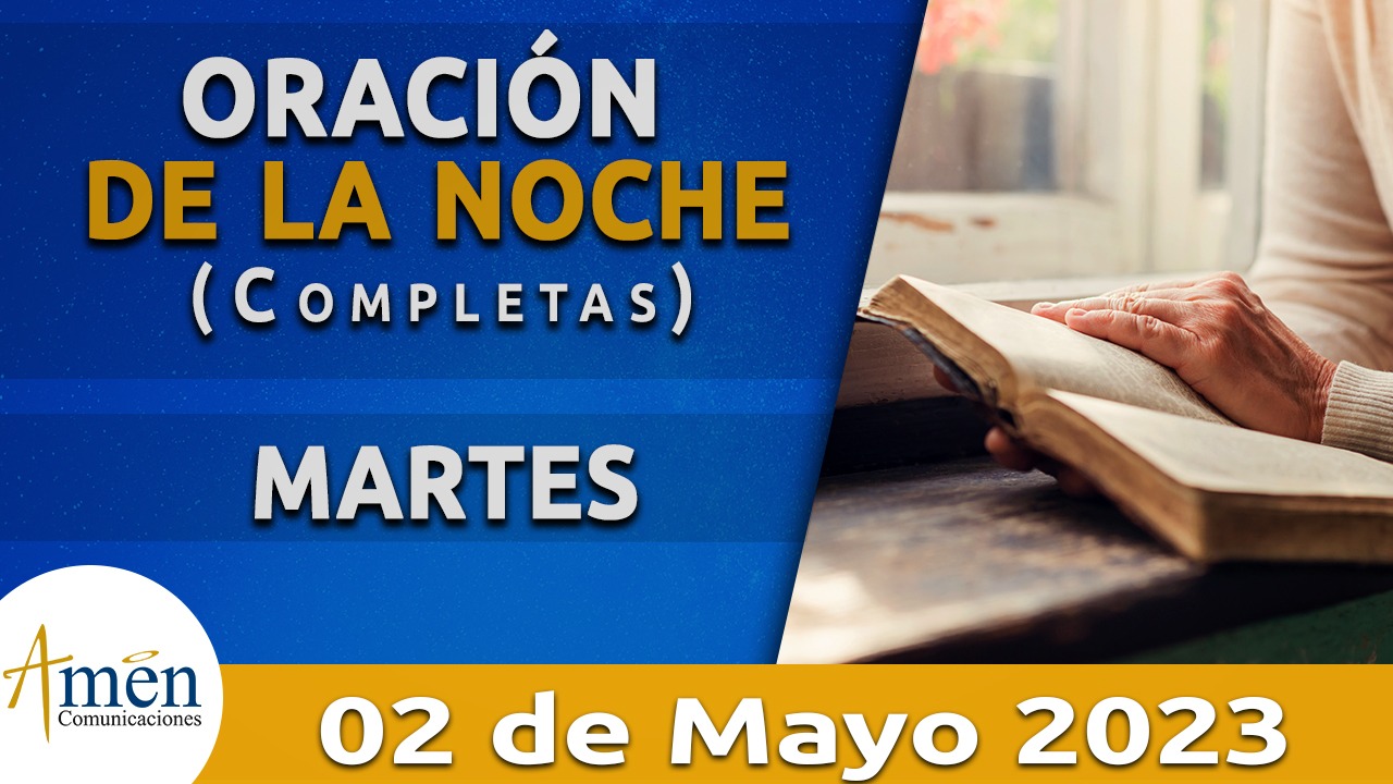 Completas oración de la noche martes 2 de mayo 2023 Padre Carlos