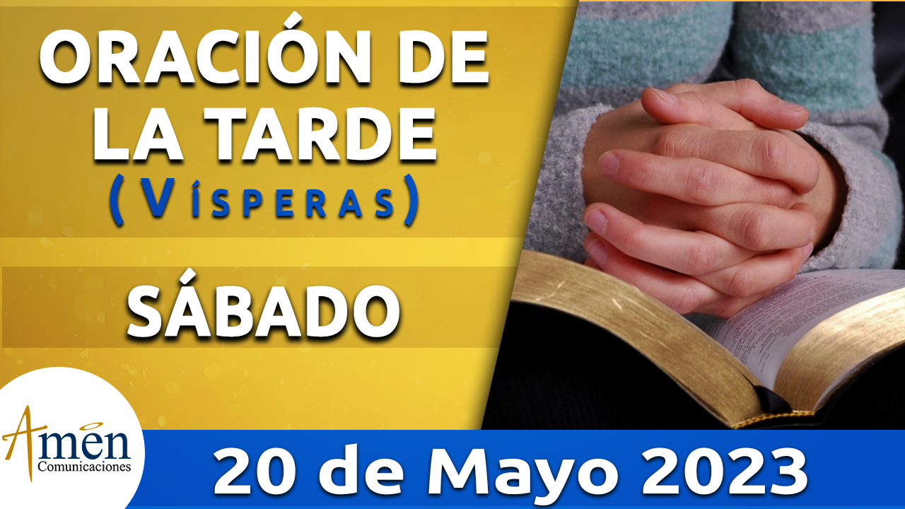 Oración de la tarde- sábado 20 mayo - 2023-padre carlos yepes