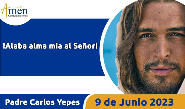 Evangelio de hoy - Padre Carlos Yepes - 09 junio 2023