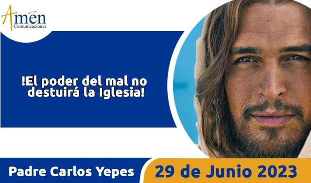 Evangelio de hoy - Padre Carlos Yepes - 29 junio 2023