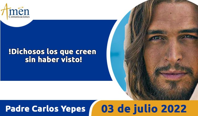 Evangelio de hoy - Padre Carlos Yepes - 3 julio 2023