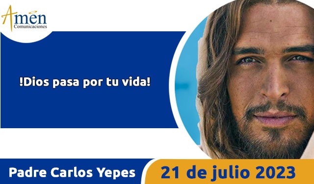 Evangelio de hoy - Padre Carlos Yepes - 21 julio 2023