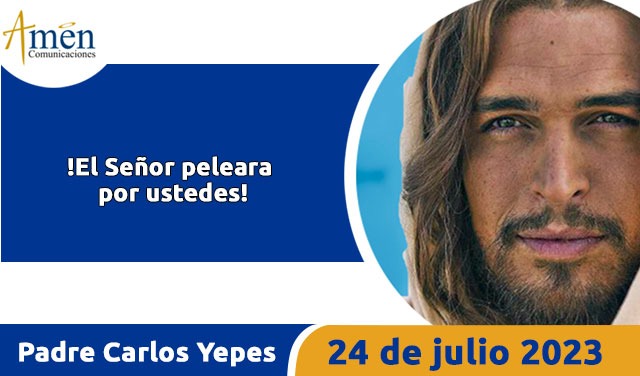 Evangelio de hoy - Padre Carlos Yepes - 24 julio 2023