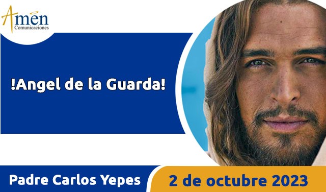 Evangelio de hoy - Padre Carlos Yepes -2 octubre 2023