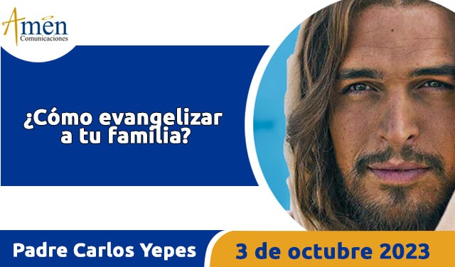 Evangelio de hoy - Padre Carlos Yepes -3 octubre 2023