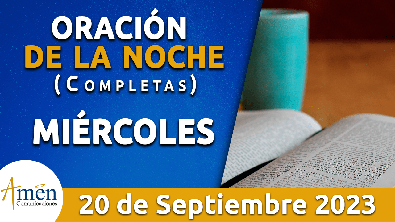 Completas - oración de la noche- miércoles 20- septiembre 2023 - padre carlos yepes