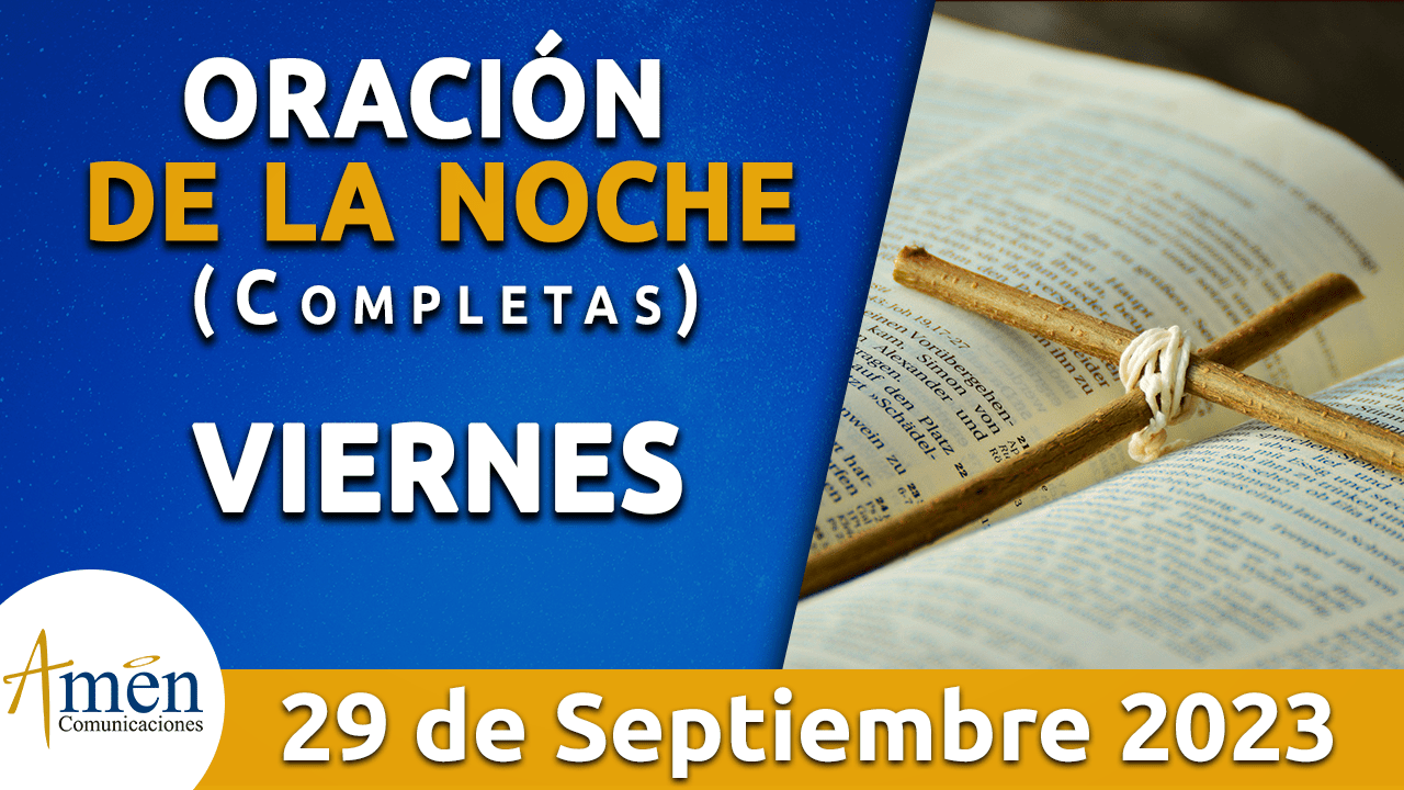 Completas - oración de la noche- viernes 29- septiembre 2023 - padre carlos yepes