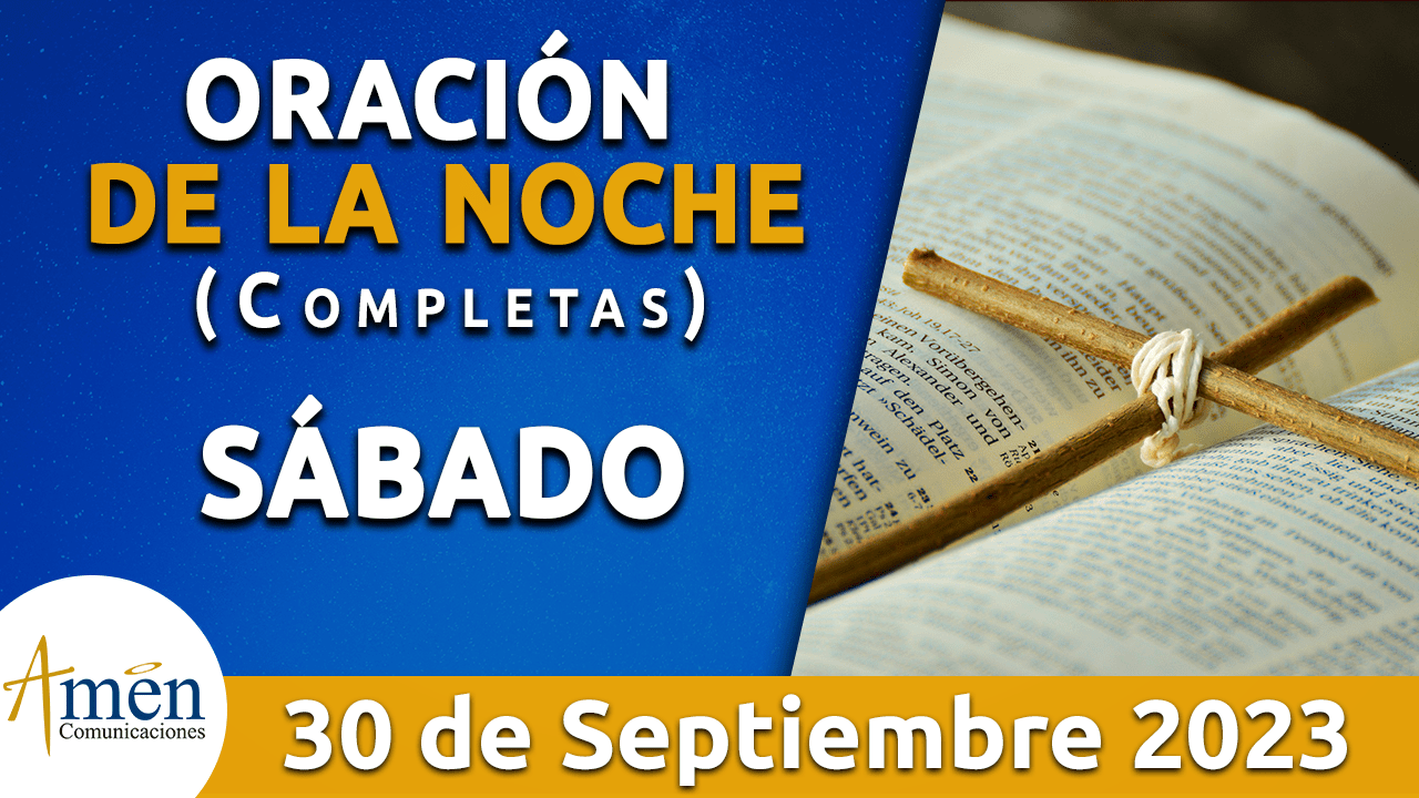 Completas - oración de la noche- sabado 30- septiembre 2023 - padre carlos yepes