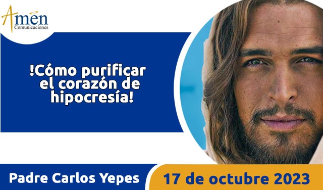 Evangelio de hoy - Padre Carlos Yepes - 17 octubre 2023