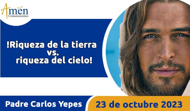 Evangelio de hoy - Padre Carlos Yepes - 23 octubre 2023